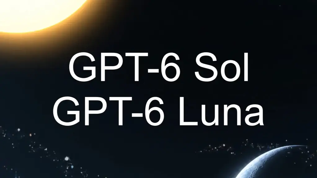 GPT-6 Sol and Luna